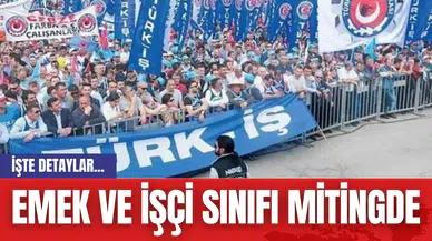 Emek ve işçi sınıfı mitingde
