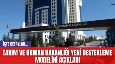 Tarım ve Orman Bakanlığı Yeni Destekleme Modelini Açıkladı