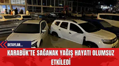 Karabük’te Sağanak Yağış Hayatı Olumsuz Etkiledi