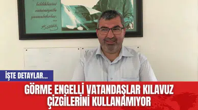 Görme Engelli Vatandaşlar Kılavuz Çizgilerini Kullanamıyor