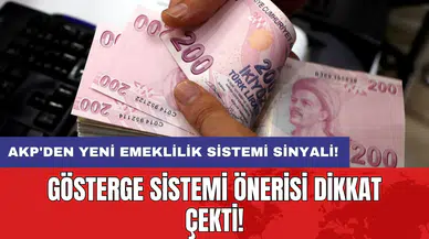 AKP'den yeni emeklilik sistemi sinyali: Gösterge sistemi önerisi dikkat çekti!