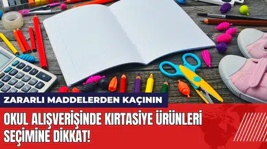 Okul alışverişinde kırtasiye ürünleri seçimine dikkat!