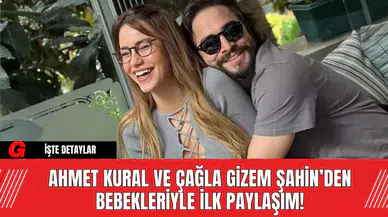 Ahmet Kural ve Çağla Gizem Şahin’den Bebekleriyle İlk Paylaşım!