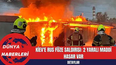 Kiev'e Rus Füze Saldırısı 2 Yaralı Maddi Hasar Var
