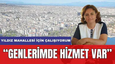 Yıldız Mahalle Muhtarı Ebiloğlu Mahallesi İçin Çalışıyor! "Genlerimde Hizmet Var"
