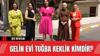 Gelin Evi Tuğba Keklik Kimdir?