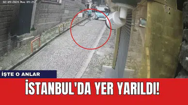 İstanbul'da yer yarıldı! İşte o anlar