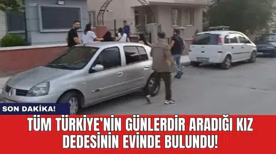 Son dakika! Günlerdir aranan küçük kız dedesinin evinde bulundu!