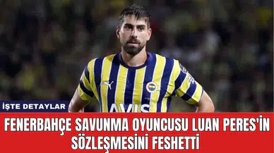 Fenerbahçe Savunma Oyuncusu Luan Peres'in Sözleşmesini Feshetti