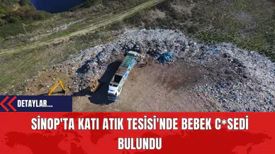 Sinop'ta Katı Atık Tesisi'nde Bebek Ces*di Bulundu