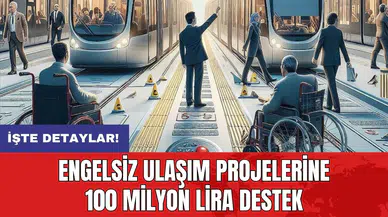 Engelsiz ulaşım projelerine 100 milyon lira destek