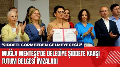 Muğla Menteşe'de belediye şiddete karşı tutum belgesi imzaladı