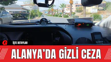 Alanya’da Gizli Ceza