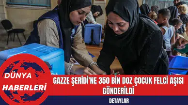 Gazze Şeridi'ne 350 Bin Doz Çocuk Felci Aşısı Gönderildi