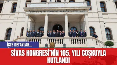 Sivas Kongresi’nin 105. Yılı Coşkuyla Kutlandı