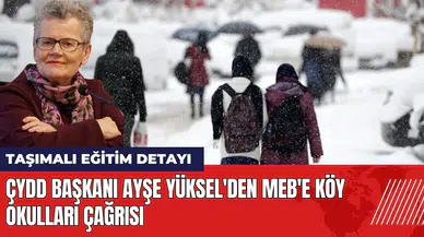 ÇYDD Genel Başkanı Ayşe Yüksel'den MEB'e köy okulları çağrısı