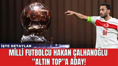 Milli Futbolcu Hakan Çalhanoğlu ''Altın Top''a Aday!