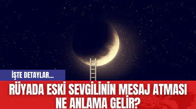 Rüyada eski sevgilinin mesaj atması ne anlama gelir?