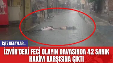 İzmir'deki feci olayın davasında 42 sanık hakim karşısına çıktı