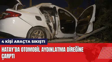 Hatay’da otomobil aydınlatma direğine çarptı