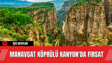Manavgat Köprülü Kanyon'da Fırsat