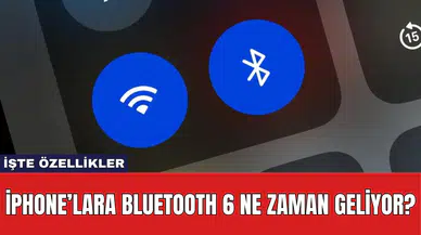iPhone’lara Bluetooth 6 Ne Zaman Geliyor? İşte Özellikler