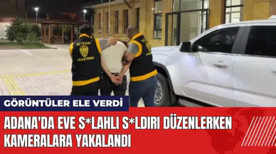 Adana'da eve s*lahlı s*ldırı düzenlerken kameralara yakalandı