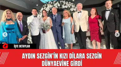 Aydın Sezgin’in Kızı Dilara Sezgin Dünyaevine Girdi