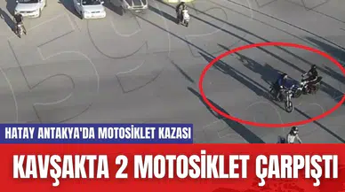 Hatay Antakya'da motosiklet kazası: Kavşakta 2 motosiklet çarpıştı