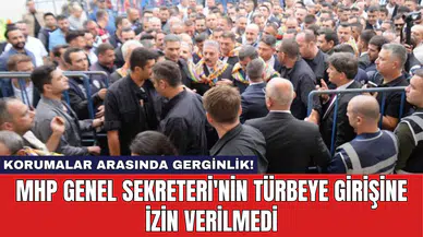 MHP Genel Sekreteri'nin Türbeye Girişine İzin Verilmedi