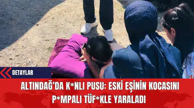 Altındağ’da K*nlı Pusu: Eski Eşinin Kocasını P*mpalı Tüf*kle Yaraladı