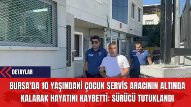 Bursa'da Kaykay Süren 10 Yaşındaki Çocuk Servis Aracının Altında Kalarak Hayatını Kaybetti: Sürücü Tutuklandı