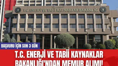T.C. Enerji ve Tabii Kaynaklar Bakanlığı'ndan Memur Alımı! Başvuru İçin Son 3 Gün