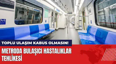 Toplu ulaşım kabus olmasın! Metroda bulaşıcı hastalık tehlikesi