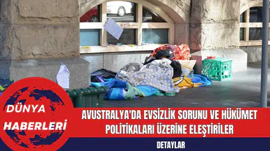Avustralya'da Evsizlik Sorunu ve Hükümet Politikaları Üzerine Eleştiri