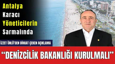 Antalya'dan Dikkat Çeken Açıklama! Denizcilik Bakanlığı Kurulsun Talebi