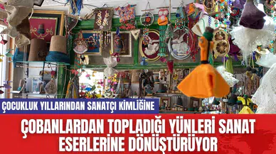 Çobanlardan topladığı yünleri sanat eserlerine dönüştürüyor