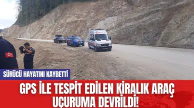 GPS ile tespit edilen kiralık araç uçuruma devrildi! Sürücü hayatını kaybetti