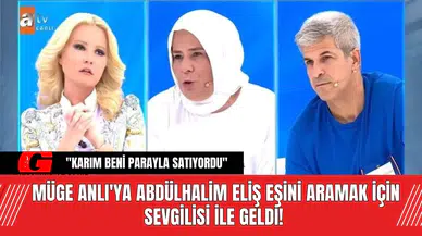 Müge Anlı'ya Abdülhalim Eliş eşini aramak için sevgilisi ile geldi!