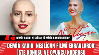 Demir Kadın: Neslican Filmi Ekranlarda! İşte Konusu ve Oyuncu Kadrosu