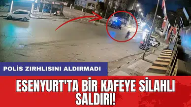 Esenyurt'ta bir kafeye silahlı saldırı! Polis zırhlısını aldırmadı