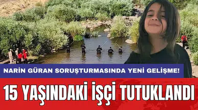 Narin Güran soruşturmasında yeni gelişme! 15 yaşındaki işçi tutuklandı