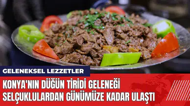 Konya'nın düğün tiridi geleneği Selçuklulardan günümüze kadar ulaştı
