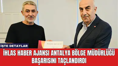 İhlas Haber Ajansı Antalya Müdürlüğü Başarısını Taçlandırdı
