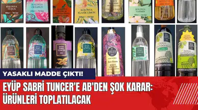 Eyüp Sabri Tuncer'e AB'den şok karar: Ürünleri toplatılacak!