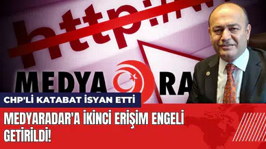 Medyaradar'a ikinci erişim engeli getirildi! CHP'li Karabat isyan etti