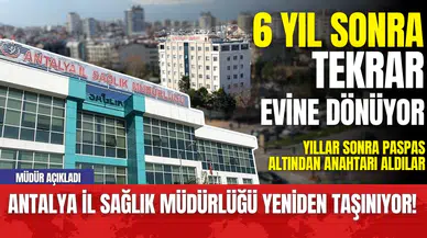 Antalya İl Sağlık Müdürlüğü Eski Binasına Taşınıyor! Müdür Ekingen'den Açıklama