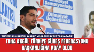 Taha Akgül Türkiye Güreş Federasyonu Başkanlığı'na Aday Oldu
