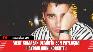 Mert Ramazan Demir’in Son Paylaşımı Hayranlarını Korkuttu