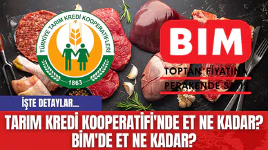 Tarım Kredi Kooperatifi'nde Et Ne Kadar? BİM'de Et Ne Kadar?